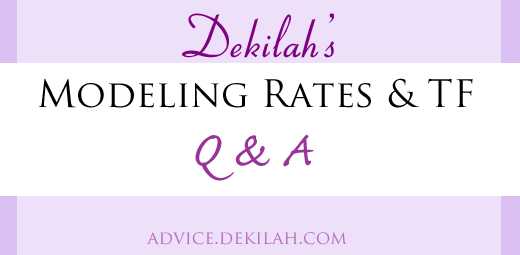Dekilah's Modeling Rates & TF Q & A