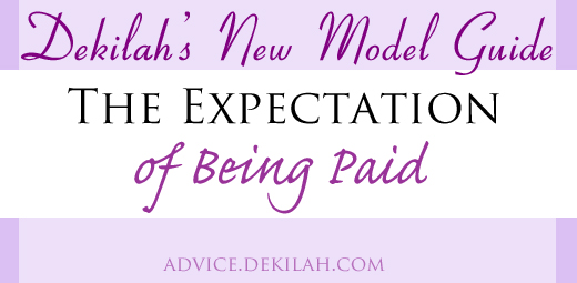 Dekilah's New Model Guide: The Expectation of Being Paid