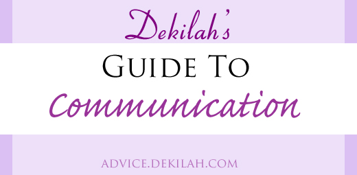 Dekilah's Guide to Communication